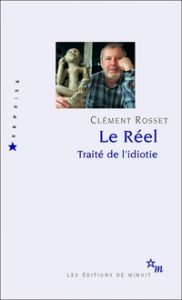 CLement_Rosset_Le-Reel-Traite-de-lidiotie