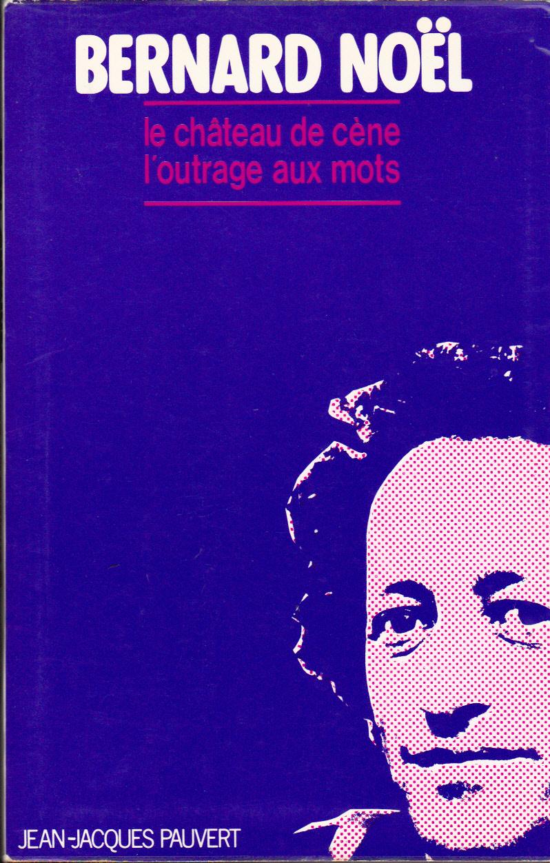 bernard_noel_le_chateau_de_cene_l_outrage_aux_mots